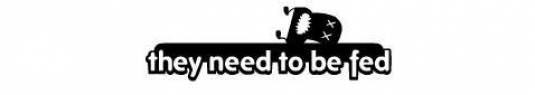 (Indie) They Need To Be Fed